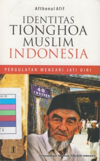 Image of Identitas Tionghoa Muslim Indonesia : pergulatan mencari jati diri /